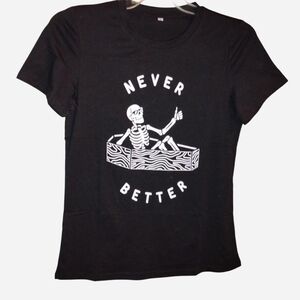Black "Never Better" Skeleton TeeNWOT Women's Size Small